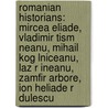 Romanian Historians: Mircea Eliade, Vladimir Tism Neanu, Mihail Kog Lniceanu, Laz R Ineanu, Zamfir Arbore, Ion Heliade R Dulescu by Source Wikipedia