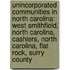 Unincorporated Communities In North Carolina: West Smithfield, North Carolina, Cashiers, North Carolina, Flat Rock, Surry County