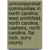 Unincorporated Communities In North Carolina: West Smithfield, North Carolina, Cashiers, North Carolina, Flat Rock, Surry County door Source Wikipedia