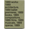 1889 Works: 1889 Architecture, 1889 Ballet Premieres, 1889 Books, 1889 Compositions, 1889 Films, 1889 Musicals, 1889 Operas, 1889 door Source Wikipedia