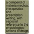 A Compend Of Materia Medica, Therapeutics And Prescription Writing, With Especial Reference To The Physiological Actions Of Drugs