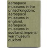 Aerospace Museums In The United Kingdom: Aerospace Museums In England, Aerospace Museums In Scotland, Imperial War Museum Duxford door Source Wikipedia