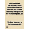 Annual Report Of The Secretary Of The Commonwealth To The Governor And General Assembly Of Virginia For The Year Ending Sept. 30 door Virginia. Secr Commonwealth