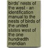 Birds' Nests Of The West - An Identification Manual To The Nests Of Birds Of The United States West Of The One Hundredth Meridian