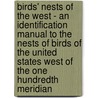 Birds' Nests Of The West - An Identification Manual To The Nests Of Birds Of The United States West Of The One Hundredth Meridian by Richard Headstrom