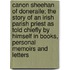 Canon Sheehan Of Doneraile; The Story Of An Irish Parish Priest As Told Chiefly By Himself In Books, Personal Memoirs And Letters