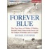 Forever Blue: The True Story Of Walter O'Malley, Baseball's Most Controversial Owner, And The Dodgers Of Brooklyn And Los Angeles