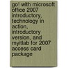 Go! With Microsoft Office 2007 Introductory, Technology In Action, Introductory Version, And Myitlab For 2007 Access Card Package door Shelley Gaskin
