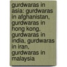 Gurdwaras In Asia: Gurdwaras In Afghanistan, Gurdwaras In Hong Kong, Gurdwaras In India, Gurdwaras In Iran, Gurdwaras In Malaysia by Source Wikipedia