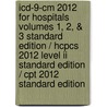 Icd-9-Cm 2012 For Hospitals Volumes 1, 2, & 3 Standard Edition / Hcpcs 2012 Level Ii Standard Edition / Cpt 2012 Standard Edition by Carol J. Buck