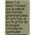 Lettre ? M. Abel-R?Musat, Sur La Nature Des Formes Grammaticales En G?N?Ral, Et Sur Le G?Nie De La Langue Chinoise En Particulier