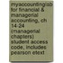 Myaccountinglab For Financial & Managerial Accounting, Ch 14-24 (Managerial Chapters) Student Access Code, Includes Pearson Etext