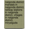 Nalgonda District: Mandals In Nalgonda District, Railway Stations In Nalgonda District, Villages In Nalgonda District, Miryalguda door Source Wikipedia