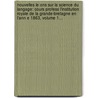 Nouvelles Le Ons Sur La Science Du Langage: Cours Profess L'Institution Royale De La Grande-Bretagne En L'Ann E 1863, Volume 1... door Friedrich Max M. Ller