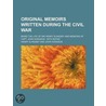 Original Memoirs Written During The Civil War; Being The Life Of Sir Henry Slingsby And Memoirs Of Capt. John Hodgson: With Notes door Henry Slingsby