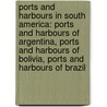 Ports And Harbours In South America: Ports And Harbours Of Argentina, Ports And Harbours Of Bolivia, Ports And Harbours Of Brazil door Source Wikipedia