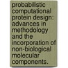 Probabilistic Computational Protein Design: Advances In Methodology And The Incorporation Of Non-Biological Molecular Components. door Seung-Gu Keng
