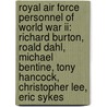 Royal Air Force Personnel Of World War Ii: Richard Burton, Roald Dahl, Michael Bentine, Tony Hancock, Christopher Lee, Eric Sykes door Source Wikipedia
