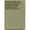 Sprache, Migration Und Schulfachliche Leistung: Einfluss Sprachlicher Kompetenz Auf Lese-, Rechtschreib- Und Mathematikleistungen by Jana Chudaske