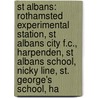St Albans: Rothamsted Experimental Station, St Albans City F.C., Harpenden, St Albans School, Nicky Line, St. George's School, Ha door Source Wikipedia