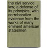 The Civil Service Law; A Defense Of Its Principles, With Corroborative Evidence From The Works Of Many Eminent American Statesmen door William Harrison Clarke