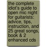 The Complete Idiot's Guide To Open Mic Night For Guitarists: Advice, Tips, Instruction, And 25 Great Songs, Book & 2 Enhanced Cds by Alfred Publishing