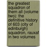 The Greatest Squadron Of Them All (Volume Two): The Definitive History Of 603 (City Of Edinburgh) Squadron, Rauxaf In Two Volumes door Hardb