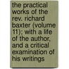 The Practical Works Of The Rev. Richard Baxter (Volume 11); With A Life Of The Author, And A Critical Examination Of His Writings by Richard Baxter
