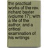 The Practical Works Of The Rev. Richard Baxter (Volume 17); With A Life Of The Author, And A Critical Examination Of His Writings