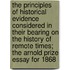 The Principles Of Historical Evidence Considered In Their Bearing On The History Of Remote Times; The Arnold Prize Essay For 1868