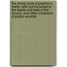 The Whole Book Of Psalms In Metre; With Hymns Suited To The Feasts And Fasts Of The Church, And Other Occasions Of Public Worship door Episcopal Church