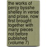 The Works Of Percy Bysshe Shelley In Verse And Prose, Now First Brought Together With Many Pieces Not Before Published (Volume 7) door Professor Percy Bysshe Shelley