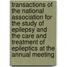 Transactions Of The National Association For The Study Of Epilepsy And The Care And Treatment Of Epileptics At The Annual Meeting door National Association for Epileptics