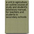 A Unit In Agriculture - An Outline Course Of Study And Student's Laboratory Manual, For Teachers And Students In Secondary Schools