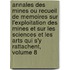 Annales Des Mines Ou Recueil de Memoires Sur L'Exploitation Des Mines Et Sur Les Sciences Et Les Arts Qui S'y Rattachent, Volume 8