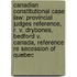 Canadian Constitutional Case Law: Provincial Judges Reference, R. V. Drybones, Bedford V. Canada, Reference Re Secession Of Quebec