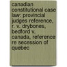 Canadian Constitutional Case Law: Provincial Judges Reference, R. V. Drybones, Bedford V. Canada, Reference Re Secession Of Quebec door Source Wikipedia