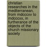 Christian Researches In The Mediterranean, From Mdcccxv To Mdcccxx, In Furtherance Of The Objects Of The Church Missionary Society door William Jowett