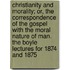 Christianity And Morality; Or, The Correspondence Of The Gospel With The Moral Nature Of Man. The Boyle Lectures For 1874 And 1875