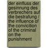 Der Einfluss Der Gesinnung Des Verbrechers Auf Die Bestrafung / the Influence of the Convicition of the Criminal on the Punishment door Philipp Allfeld