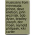 Musicians From Minnesota: Prince, Dave Ellefson, John Wozniak, Bob Dylan, Bradley Joseph, Don Moen, Reynold Philipsek, Kiki Carter