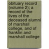 Obituary Record (Volume 2); A Record Of The Lives Of The Deceased Alumni Of Marshall College, And Of Franklin And Marshall College door Franklin And Marshall Association