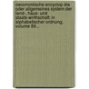 Oeconomische Encyclop Die Oder Allgemeines System Der Land-, Haus- Und Staats-Wirthschaft: In Alphabetischer Ordnung, Volume 89... door Johann Georg Kr Nitz