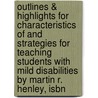 Outlines & Highlights For Characteristics Of And Strategies For Teaching Students With Mild Disabilities By Martin R. Henley, Isbn door Martin Henley