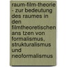 Raum-Film-Theorie - Zur Bedeutung Des Raumes In Den Filmtheoretischen Ans Tzen Von Formalismus, Strukturalismus Und Neoformalismus door Sibylle Meder Kindler