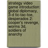 Strategy Video Game Introduction: Global Diplomacy, 3-D Tic-Tac-Toe, Desperados 2: Cooper's Revenge, Worms 3D, Soldiers Of Anarchy door Source Wikipedia