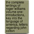 The Complete Writings Of Roger Williams Volume One: Introductions, Key Into The Language Of America, Letters Regarding John Cotton