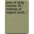 JEWS OF SICILY - VOLUME 16 / NOTARIES OF TRAPANI (END), /