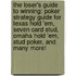 The Loser's Guide To Winning: Poker Strategy Guide For Texas Hold 'Em, Seven Card Stud, Omaha Hold 'Em, Stud Poker, And Many More!
