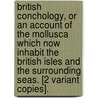 British Conchology, Or An Account Of The Mollusca Which Now Inhabit The British Isles And The Surrounding Seas. [2 Variant Copies]. door John Gwyn Jeffreys